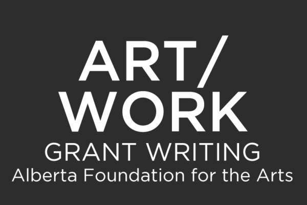 black with white writing ART/WORK: Grant Writing, Alberta Foundation for the Arts