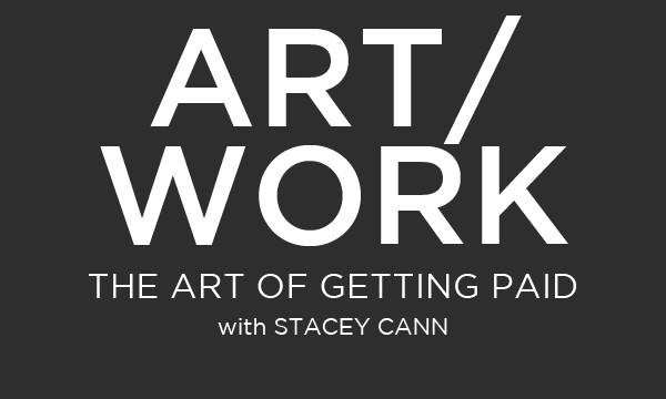 ART/Work: The Art of Getting Paid with Stacey Cann